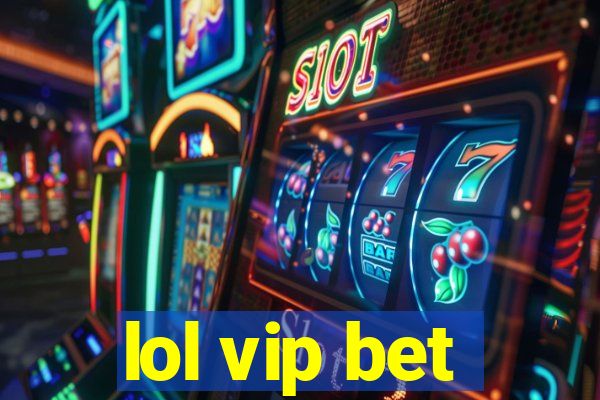 lol vip bet